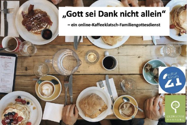 Online-Kaffeeklatsch-Familiengottesdienst "Gott sei Dank nicht allein"!